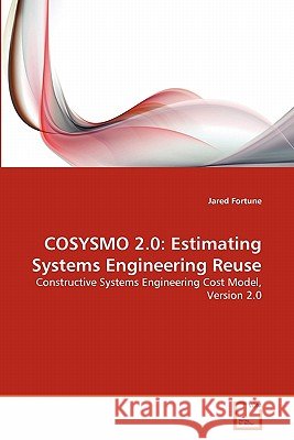 Cosysmo 2.0: Estimating Systems Engineering Reuse Jared Fortune 9783639286168 VDM Verlag - książka