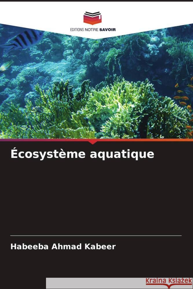 Écosystème aquatique Kabeer, Habeeba Ahmad 9786208289546 Editions Notre Savoir - książka