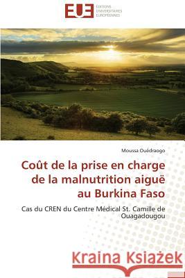 Coût de la Prise En Charge de la Malnutrition Aiguë Au Burkina Faso Ouedraogo-M 9783841739629 Editions Universitaires Europeennes - książka