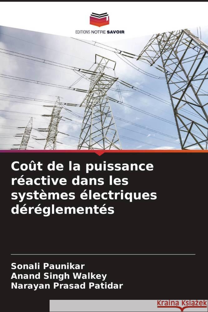 Co?t de la puissance r?active dans les syst?mes ?lectriques d?r?glement?s Sonali Paunikar Anand Singh Walkey Narayan Prasad Patidar 9786206931614 Editions Notre Savoir - książka