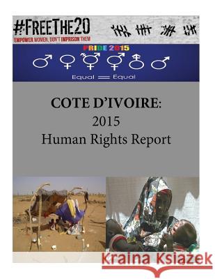 Cote D?ivoire: 2015 Human Rights Report United States Department of State        Penny Hill Press 9781535465076 Createspace Independent Publishing Platform - książka