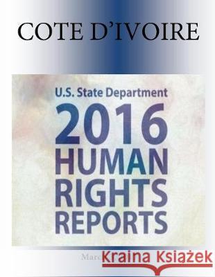 COTE D'IVOIRE 2016 HUMAN RIGHTS Report Penny Hill Press 9781976346118 Createspace Independent Publishing Platform - książka