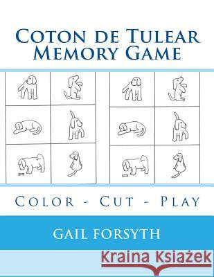 Coton de Tulear Memory Game: Color - Cut - Play Gail Forsyth 9781514809198 Createspace - książka