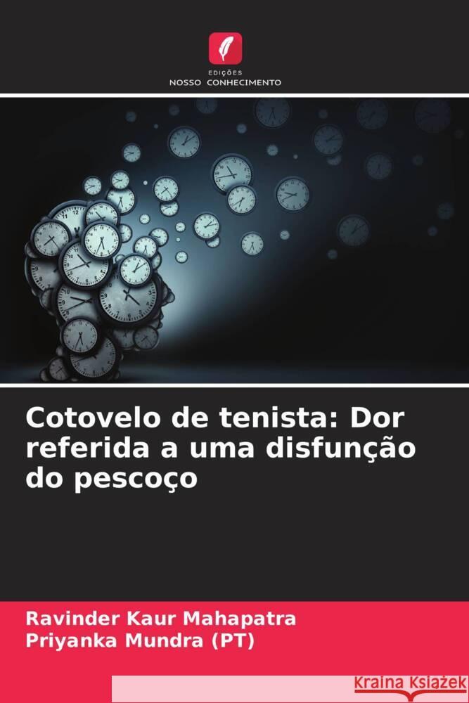 Cotovelo de tenista: Dor referida a uma disfun??o do pesco?o Ravinder Kaur Mahapatra Priyanka Mundr 9786207421831 Edicoes Nosso Conhecimento - książka