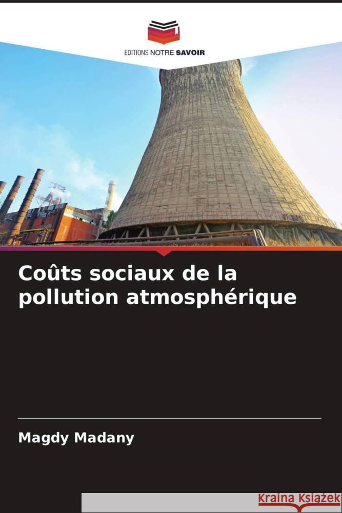 Coûts sociaux de la pollution atmosphérique Madany, Magdy 9786205432938 Editions Notre Savoir - książka