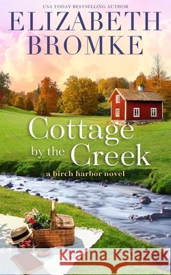 Cottage by the Creek Elizabeth Bromke 9781953105158 Publishing in the Pines - książka