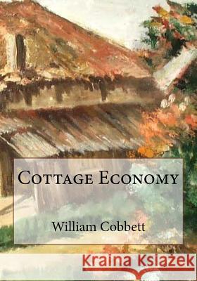 Cottage Economy William Cobbett Jhon Duran 9781546943303 Createspace Independent Publishing Platform - książka