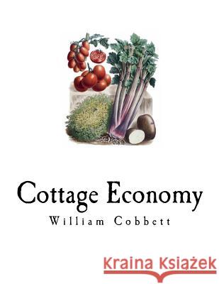 Cottage Economy William Cobbett 9781981312771 Createspace Independent Publishing Platform - książka