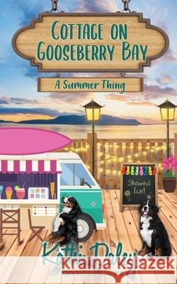 Cottage on Gooseberry Bay: A Summer Thing Kathi Daley 9798512574201 Independently Published - książka