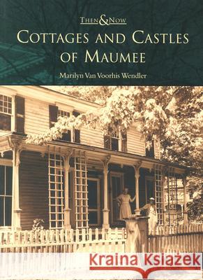Cottages and Castles of Maumee M. Wendler 9780738519760 Arcadia Publishing (SC) - książka