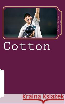 Cotton Phd John L. Burns 9781544898995 Createspace Independent Publishing Platform - książka