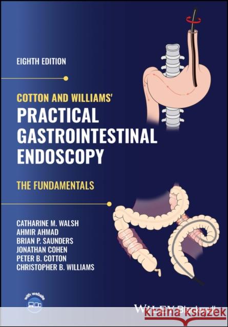 Cotton and Williams' Practical Gastrointestinal  Endoscopy Adam Haycock Jonathan Cohen Peter B. Cotton 9781119525202 John Wiley and Sons Ltd - książka