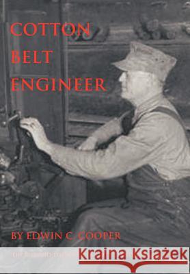 Cotton Belt Engineer: The Life and Times of C. W. Red Standefer 1898-1981 Cooper, Edwin C. 9781449069209 Authorhouse - książka