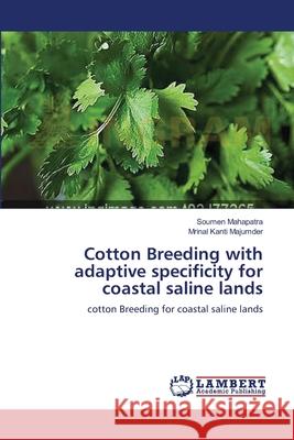 Cotton Breeding with adaptive specificity for coastal saline lands Soumen Mahapatra, Mrinal Kanti Majumder 9783659354892 LAP Lambert Academic Publishing - książka