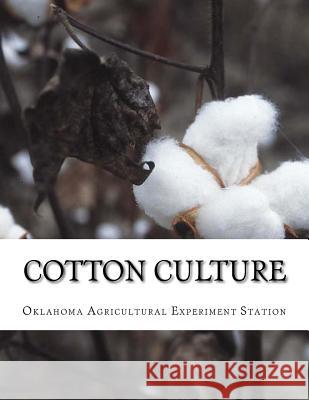 Cotton Culture: Bulletin No. 97 Oklahoma Agricultural Experimen Station Roger Chambers 9781986940269 Createspace Independent Publishing Platform - książka