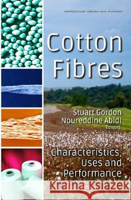 Cotton Fibres: Characteristics, Uses & Performance Stuart Gordon, Noureddine Abidi 9781536109139 Nova Science Publishers Inc - książka