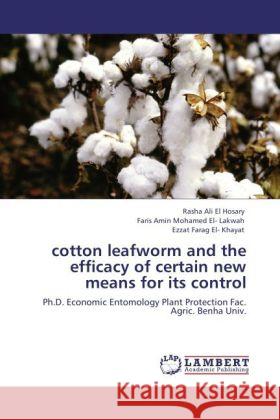 cotton leafworm and the efficacy of certain new means for its control Rasha Ali El Hosary, Faris Amin Mohamed El- Lakwah, Ezzat Farag El- Khayat 9783848404841 LAP Lambert Academic Publishing - książka