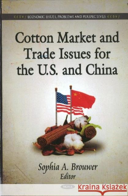 Cotton Market & Trade Issues for the U.S. & China Sophia A. Brouwer 9781612091259 Nova Science Publishers Inc - książka