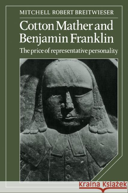 Cotton Mather and Benjamin Franklin: The Price of Representative Personality Breitwieser, Mitchell Robert 9780521107877 Cambridge University Press - książka