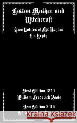 Cotton Mather and Witchcraft: Two Notices of Mr Upham His Reply Warwick, Tarl 9781540361547 Createspace Independent Publishing Platform - książka