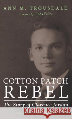 Cotton Patch Rebel Ann M Trousdale, Tracy Newton, Linda Fuller 9781498220170 Resource Publications (CA) - książka
