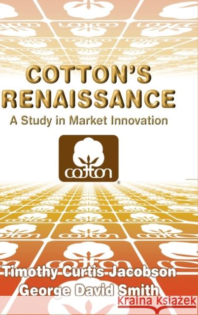 Cotton's Renaissance: A Study in Market Innovation Smith, George David 9780521808279 Cambridge University Press - książka