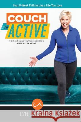 COUCH to ACTIVE: The missing link that takes you from sedentary to active. Lindbergh, Lyn 9781732629202 Couch to Active - książka