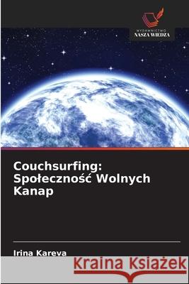 Couchsurfing: Spolecznosc Wolnych Kanap Kareva, Irina 9786208993467 Wydawnictwo Nasza Wiedza - książka