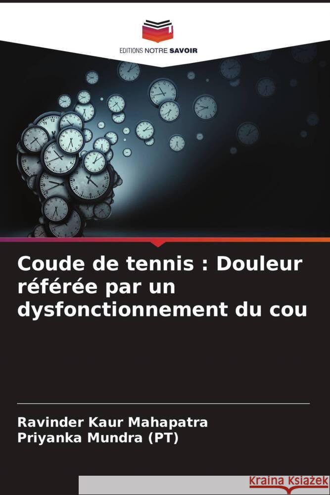 Coude de tennis: Douleur r?f?r?e par un dysfonctionnement du cou Ravinder Kaur Mahapatra Priyanka Mundr 9786207421855 Editions Notre Savoir - książka