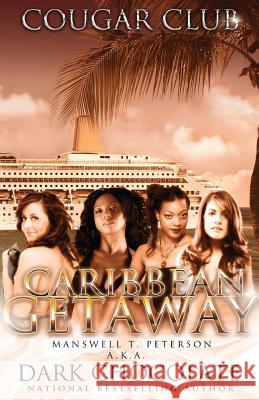 Cougar Club: Caribbean Get Away Dark Chocolate Manswell T. Peterson 9780988435155 Omegaman Publishing - książka