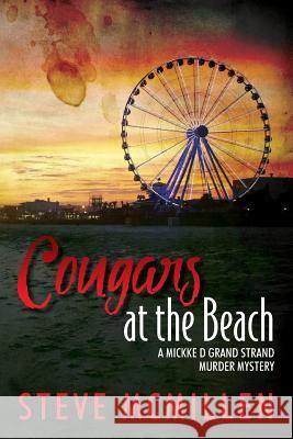 Cougars at the Beach: A Mickke D Grand Strand Murder Mystery Steve McMillen 9781499320329 Createspace - książka