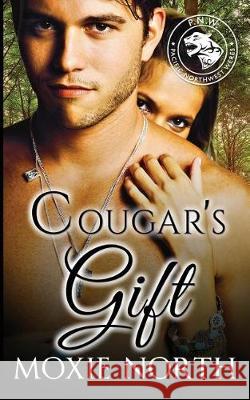 Cougar's Gift: Pacific Northwest Cougars Moxie North 9781975817749 Createspace Independent Publishing Platform - książka