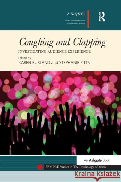 Coughing and Clapping: Investigating Audience Experience Karen Burland Stephanie Pitts 9781138284586 Routledge - książka