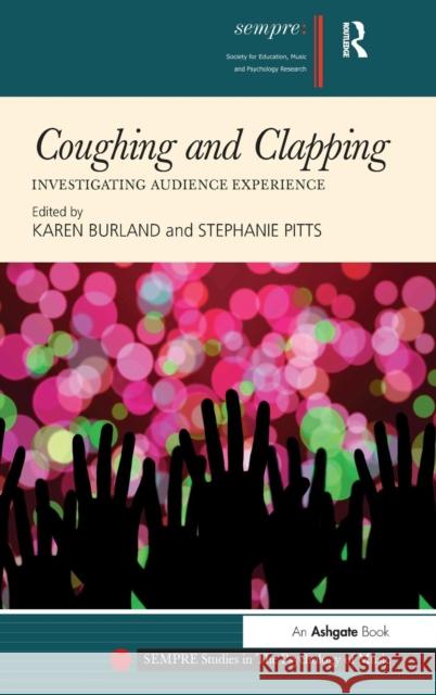 Coughing and Clapping: Investigating Audience Experience Karen Burland Stephanie Pitts  9781409469810 Ashgate Publishing Limited - książka