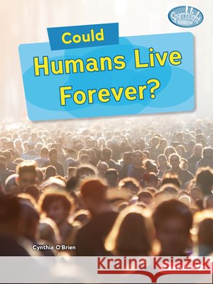 Could Humans Live Forever? O'Brien, Cynthia 9798348029173 Lerner Publications (Tm) - książka