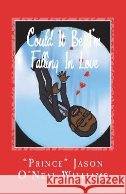 Could It Be I'm Falling In Love Williams, Jason O. 9781539036869 Createspace Independent Publishing Platform - książka