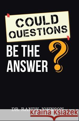 Could Questions Be the Answer? Randy Johnson 9780228838777 Tellwell Talent - książka