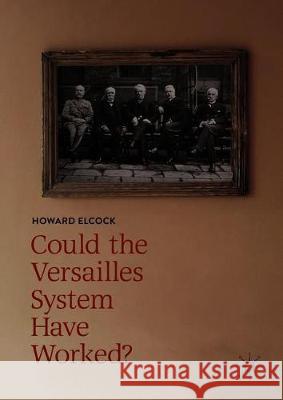Could the Versailles System Have Worked? Elcock, Howard 9783319947334 Palgrave Macmillan - książka