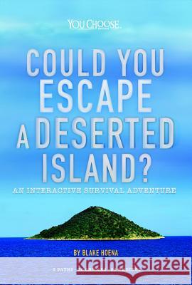 Could You Escape a Deserted Island?: An Interactive Survival Adventure Blake Hoena 9781543575606 Capstone Press - książka