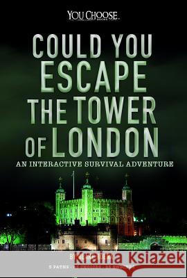 Could You Escape the Tower of London?: An Interactive Survival Adventure Blake Hoena 9781543575637 Capstone Press - książka