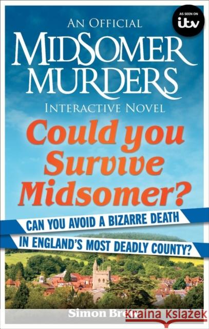 Could You Survive Midsomer?: Can you avoid a bizarre death in England's most dangerous county? Simon Brew 9781788404952 Octopus - książka