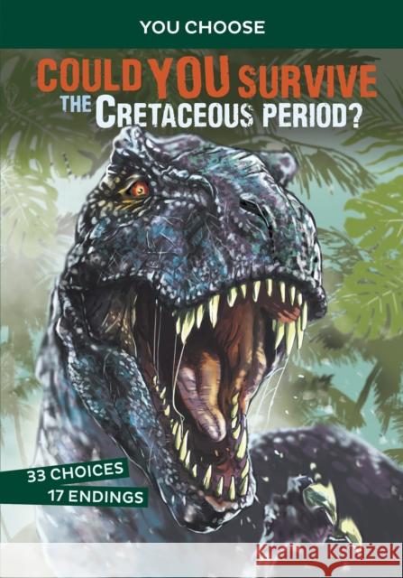 Could You Survive the Cretaceous Period?: An Interactive Prehistoric Adventure Eric Braun 9781474793353 Capstone Global Library Ltd - książka