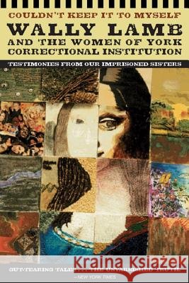 Couldn't Keep It to Myself: Testimonies from Our Imprisoned Sisters Wally Lamb 9780060595371 ReganBooks - książka