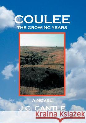 Coulee: The Growing Years a Novel Cantle, J. C. 9781467042161 Authorhouse - książka