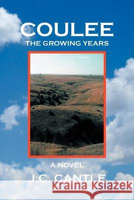 Coulee: The Growing Years a Novel Cantle, J. C. 9781467042178 Authorhouse - książka