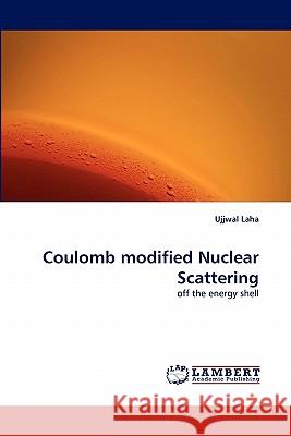Coulomb Modified Nuclear Scattering  9783843376433 LAP Lambert Academic Publishing AG & Co KG - książka