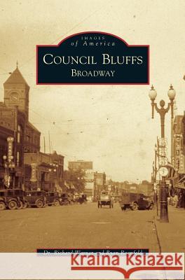 Council Bluffs: Broadway Dr Richard Warner (Institute of Psychiatry London), Ryan Roenfeld 9781531631680 Arcadia Publishing Library Editions - książka