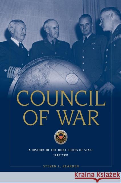 Council of War: A History of the Joint Chiefs of Staff, 1942-1991 Rearden, Steven L. 9781780398877 Military Bookshop - książka