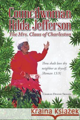 Councilwoman Hilda Jefferson: The Mrs. Claus of Charleston Charles Dennis Troiani 9781491753439 iUniverse - książka