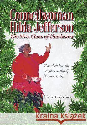 Councilwoman Hilda Jefferson: The Mrs. Claus of Charleston Charles Dennis Troiani 9781491753446 iUniverse - książka